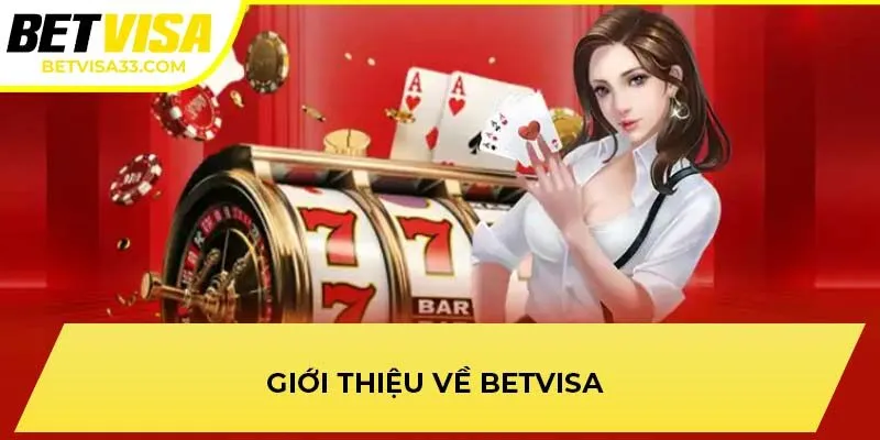 Giới thiệu về BETVISA